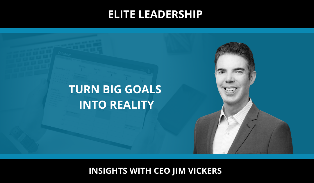 TURN BIG GOALS INTO REALITY