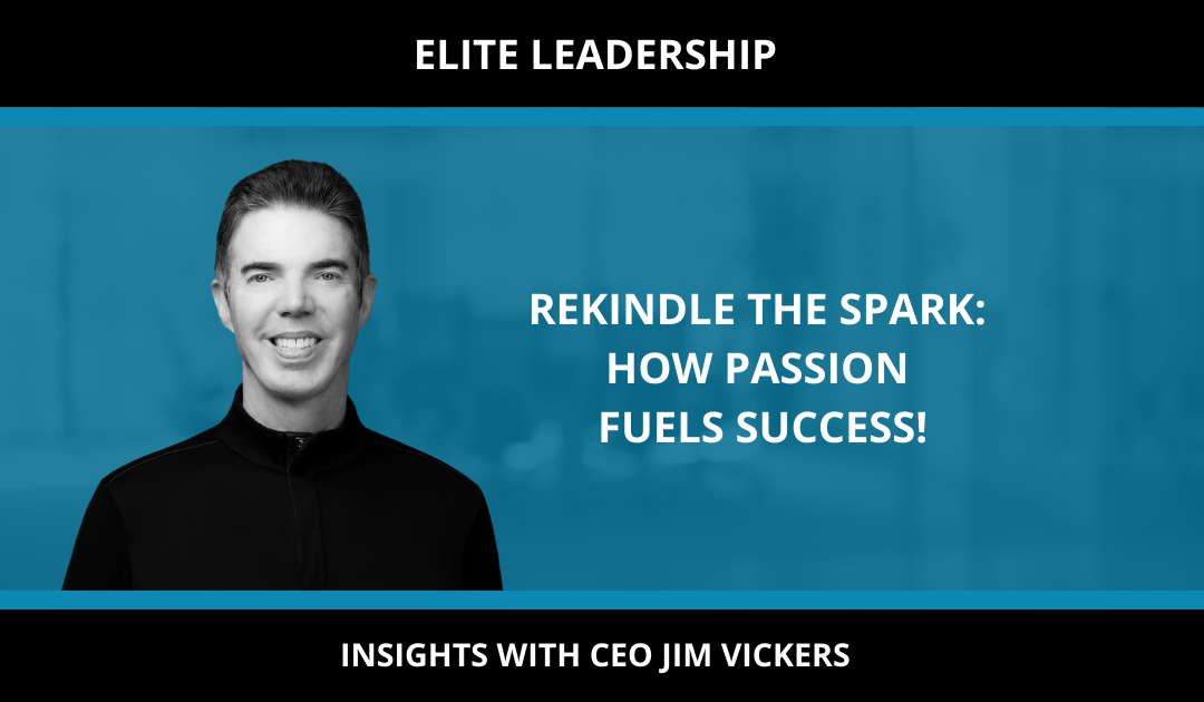REKINDLE THE SPARK: HOW PASSION FUELS SUCCESS!