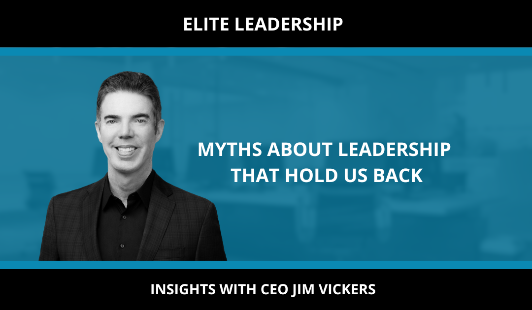 MYTHS ABOUT LEADERSHIP THAT HOLD US BACK