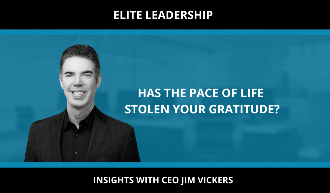 HAS THE PACE OF LIFE STOLEN YOUR GRATITUDE?