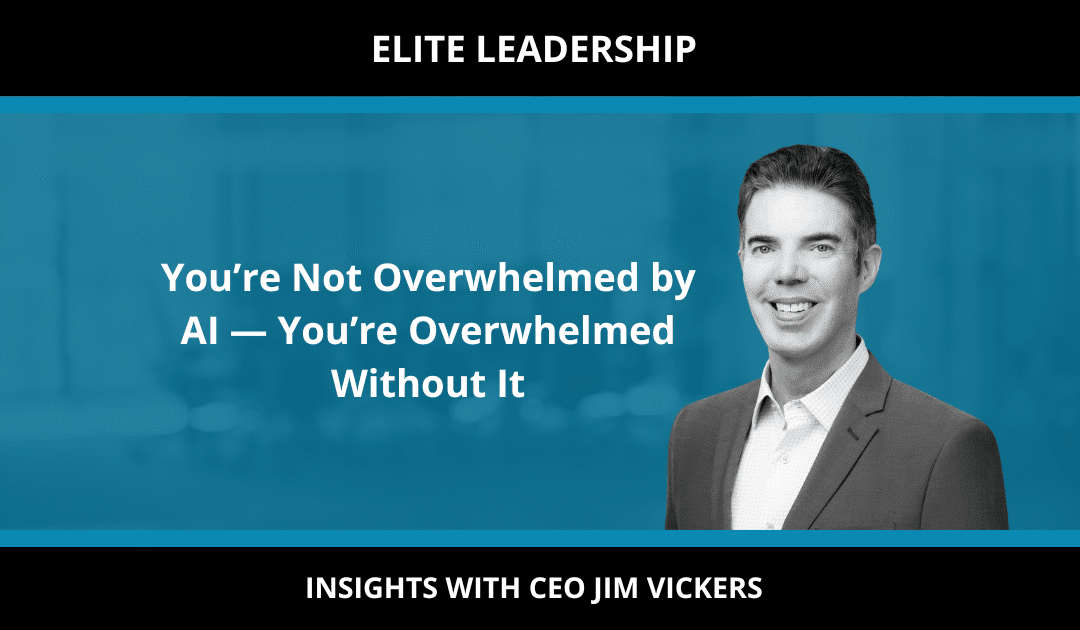 You’re Not Overwhelmed by AI — You’re Overwhelmed Without It