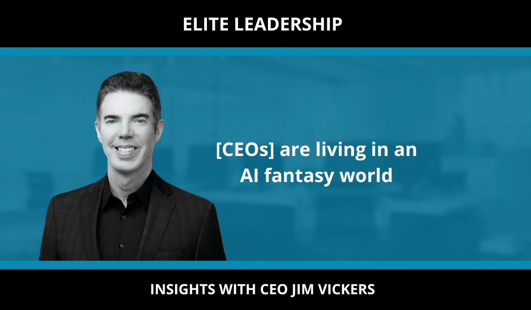 [CEOs] are living in an AI fantasy world