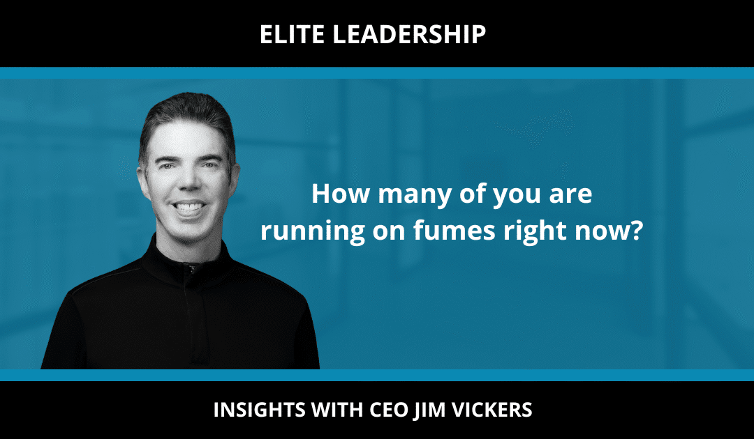 How many of you are running on fumes right now?